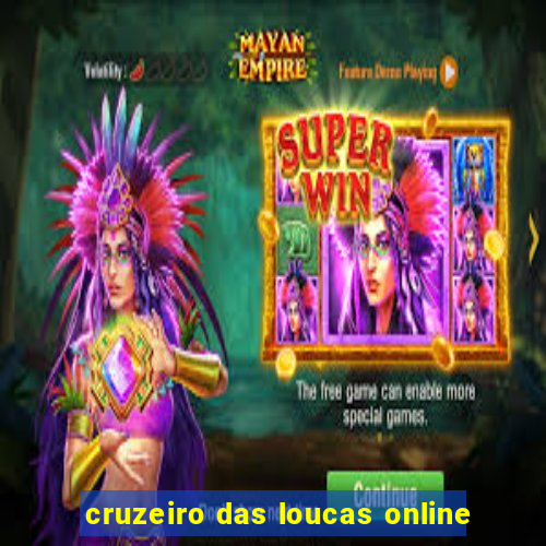 cruzeiro das loucas online